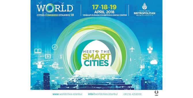 Dünyanın En Akıllı Şehirleri World Cities Congress İstanbul'18'de buluşuyor